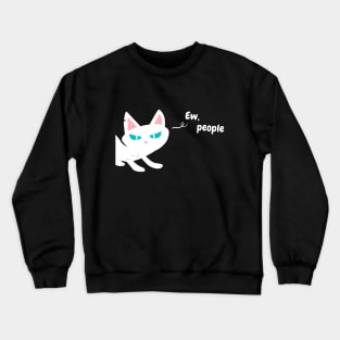 Ew People - Funny White Cat Crewneck Sweatshirt